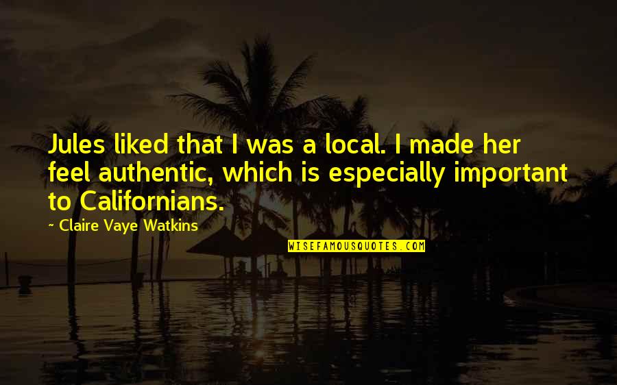 Bleezed Quotes By Claire Vaye Watkins: Jules liked that I was a local. I