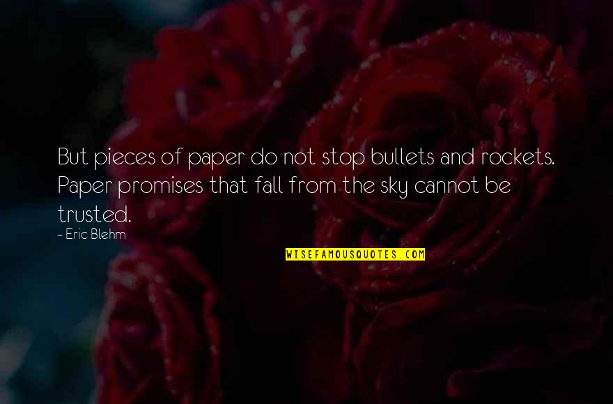 Blehm's Quotes By Eric Blehm: But pieces of paper do not stop bullets