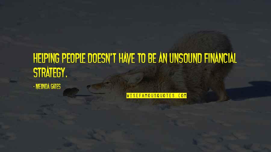 Bleigiessen Quotes By Melinda Gates: Helping people doesn't have to be an unsound Bleigiessen Quotes By Melinda Gates: Helping people doesn't have to be an unsound