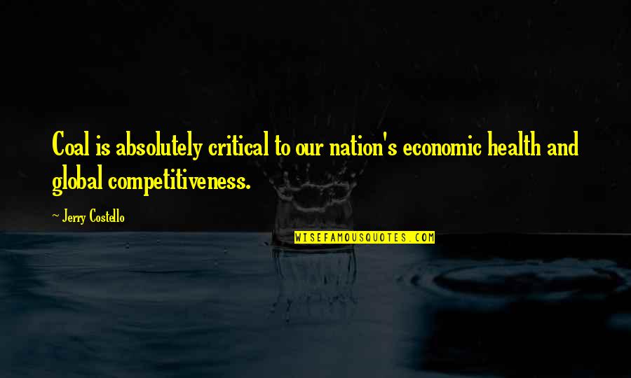 Bleik Quotes By Jerry Costello: Coal is absolutely critical to our nation's economic Bleik Quotes By Jerry Costello: Coal is absolutely critical to our nation's economic