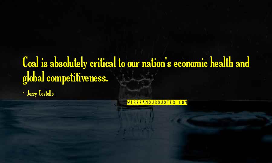 Bleik Quotes By Jerry Costello: Coal is absolutely critical to our nation's economic