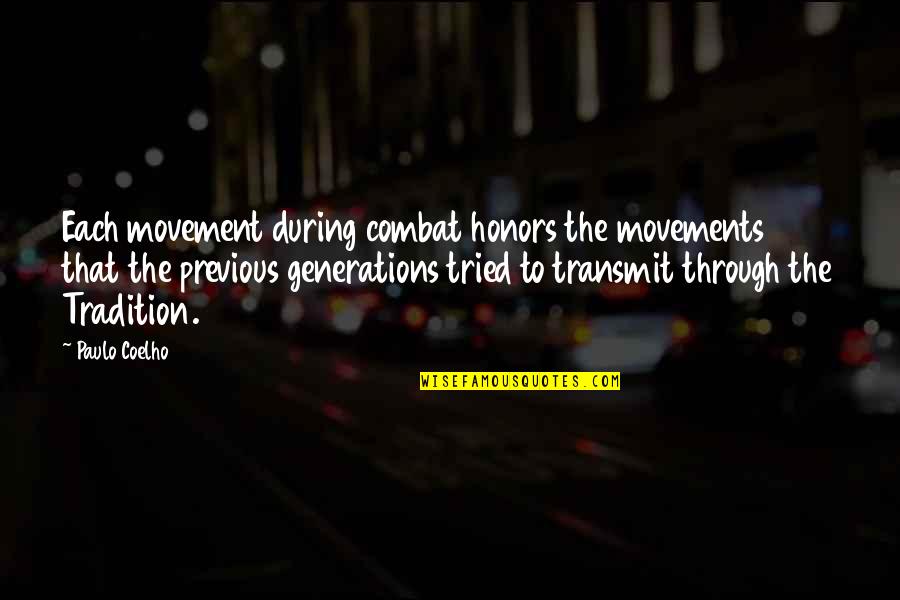 Bleiler Russell Quotes By Paulo Coelho: Each movement during combat honors the movements that Bleiler Russell Quotes By Paulo Coelho: Each movement during combat honors the movements that