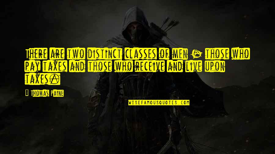 Blek Le Rat Quotes By Thomas Paine: There are two distinct classes of men -