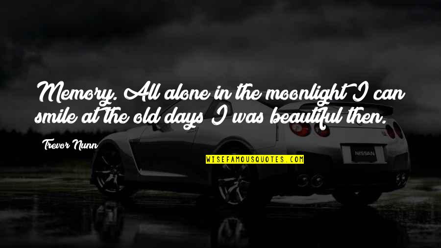 Blekaitis Quotes By Trevor Nunn: Memory. All alone in the moonlight I can