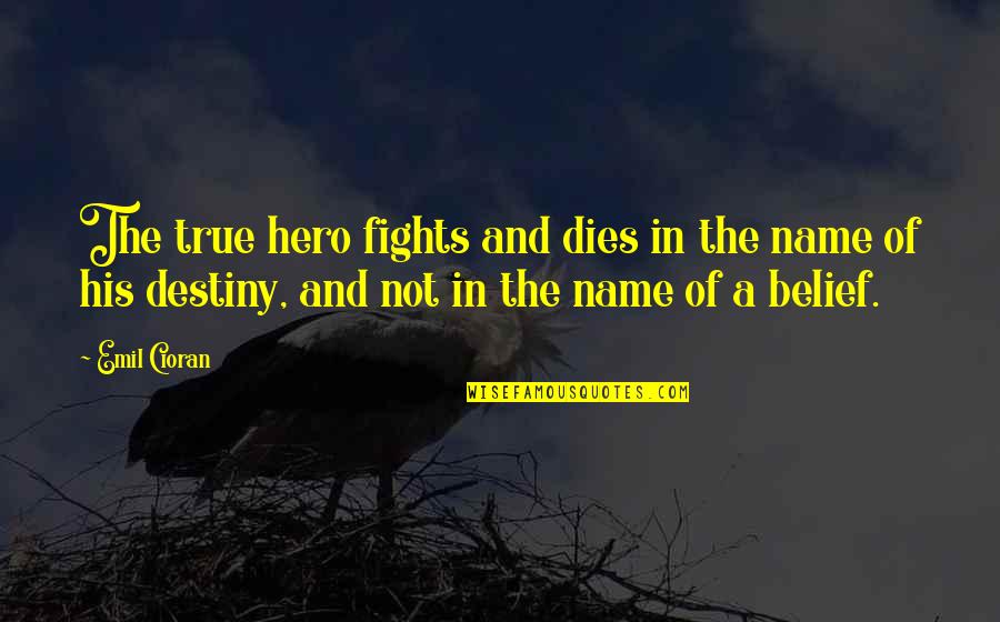 Bleken Met Quotes By Emil Cioran: The true hero fights and dies in the Bleken Met Quotes By Emil Cioran: The true hero fights and dies in the