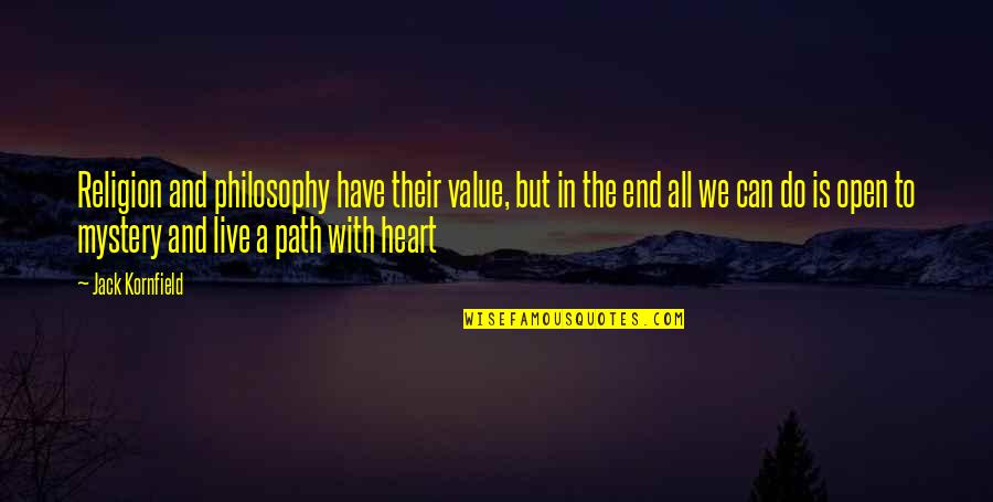 Bleken Met Quotes By Jack Kornfield: Religion and philosophy have their value, but in Bleken Met Quotes By Jack Kornfield: Religion and philosophy have their value, but in