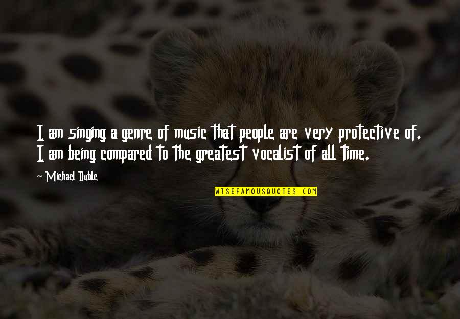 Blektori Quotes By Michael Buble: I am singing a genre of music that Blektori Quotes By Michael Buble: I am singing a genre of music that