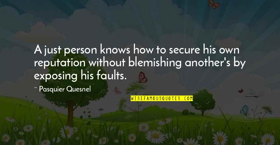 Blemishing Quotes By Pasquier Quesnel: A just person knows how to secure his