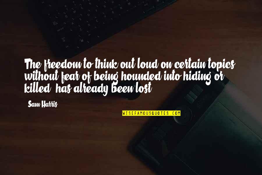Blencowe It Quotes By Sam Harris: The freedom to think out loud on certain