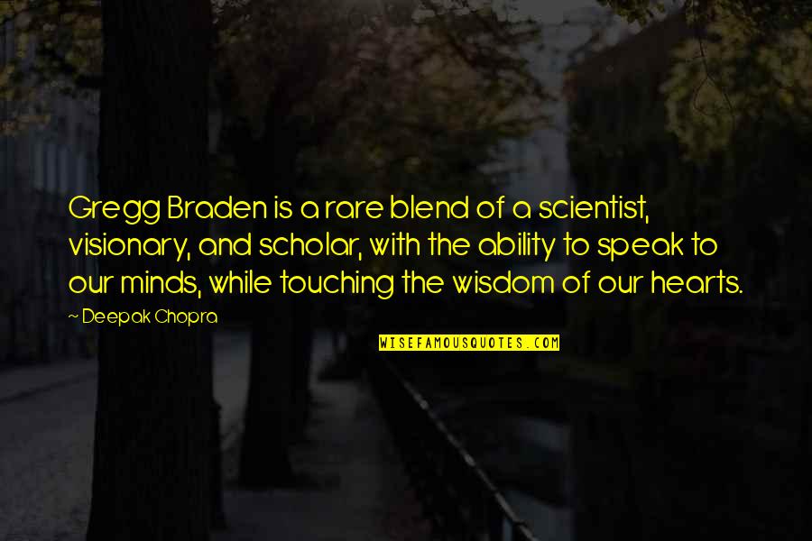 Blend Quotes By Deepak Chopra: Gregg Braden is a rare blend of a