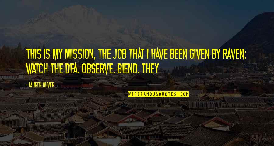 Blend Quotes By Lauren Oliver: This is my mission, the job that I