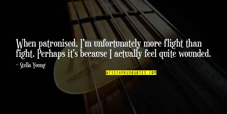 Blend With Nature Quotes By Stella Young: When patronised, I'm unfortunately more flight than fight.