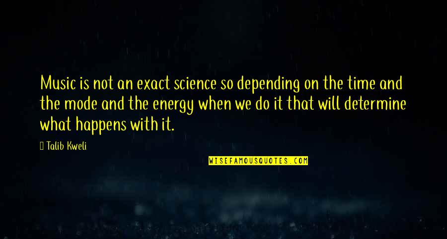 Blended 2014 Quotes By Talib Kweli: Music is not an exact science so depending Blended 2014 Quotes By Talib Kweli: Music is not an exact science so depending