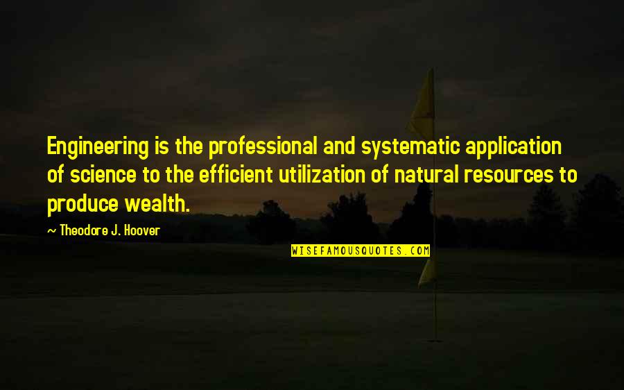 Blended Book Quotes By Theodore J. Hoover: Engineering is the professional and systematic application of Blended Book Quotes By Theodore J. Hoover: Engineering is the professional and systematic application of