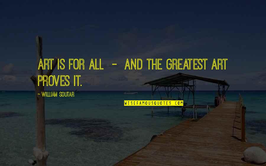 Blended Family Quotes Quotes By William Soutar: Art is for all - and the greatest