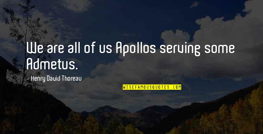 Blended Learning Quotes By Henry David Thoreau: We are all of us Apollos serving some