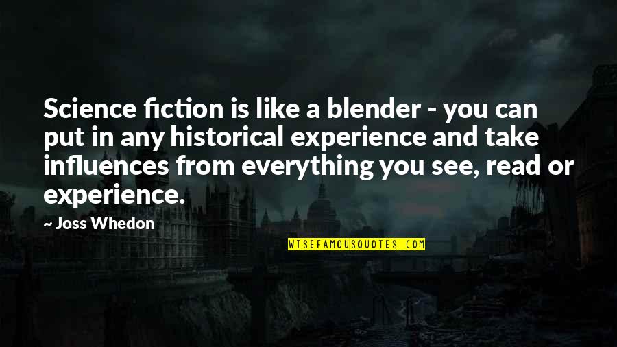 Blender Quotes By Joss Whedon: Science fiction is like a blender - you