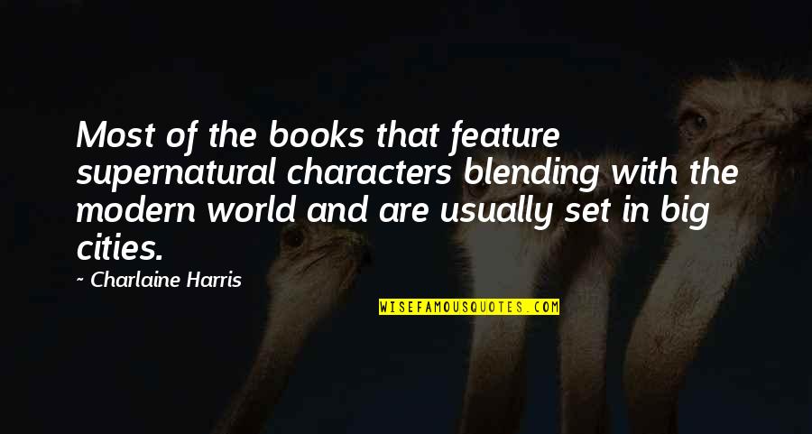 Blending In Quotes By Charlaine Harris: Most of the books that feature supernatural characters