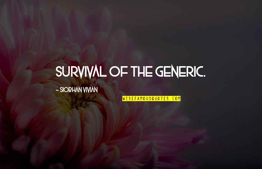 Blending In Quotes By Siobhan Vivian: Survival of the generic.