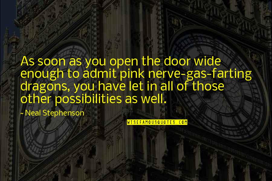 Blenheim Quotes By Neal Stephenson: As soon as you open the door wide