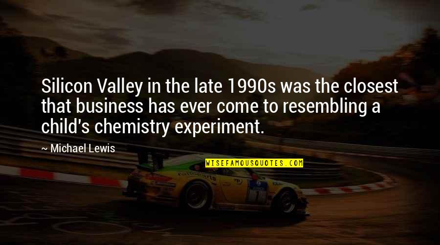 Blenkinsop Driving Range Quotes By Michael Lewis: Silicon Valley in the late 1990s was the Blenkinsop Driving Range Quotes By Michael Lewis: Silicon Valley in the late 1990s was the