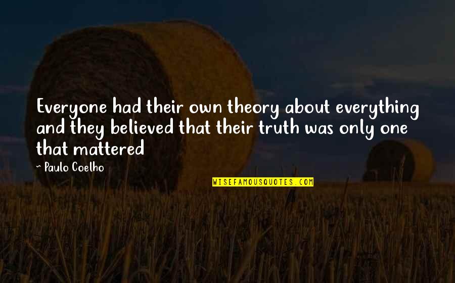 Blent Quotes By Paulo Coelho: Everyone had their own theory about everything and