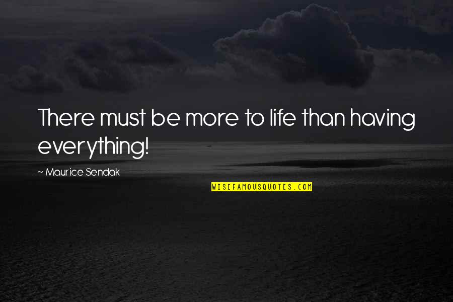 Blentech Quotes By Maurice Sendak: There must be more to life than having