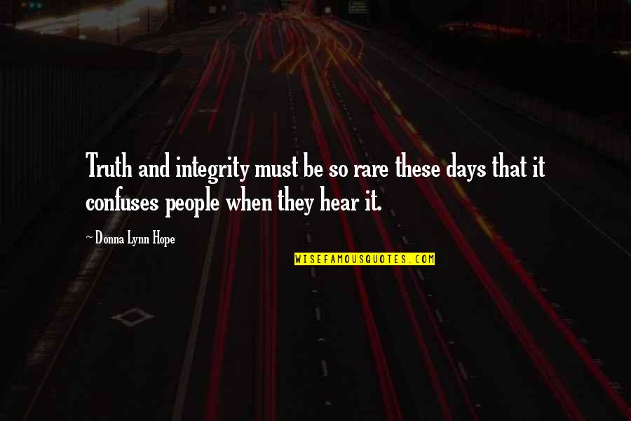 Blepharospasm Quotes By Donna Lynn Hope: Truth and integrity must be so rare these