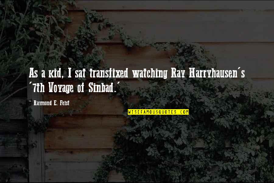 Blerk Quotes By Raymond E. Feist: As a kid, I sat transfixed watching Ray