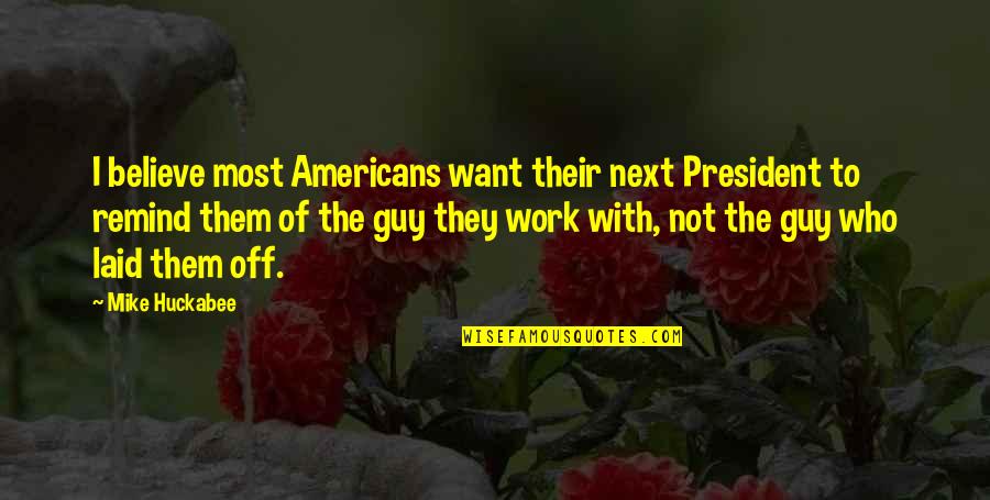 Blesave Macke Quotes By Mike Huckabee: I believe most Americans want their next President
