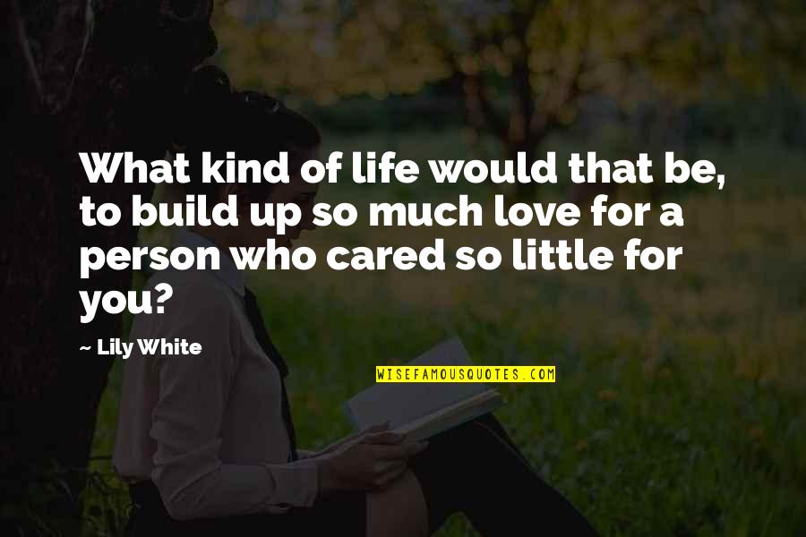 Blesavo Quotes By Lily White: What kind of life would that be, to Blesavo Quotes By Lily White: What kind of life would that be, to