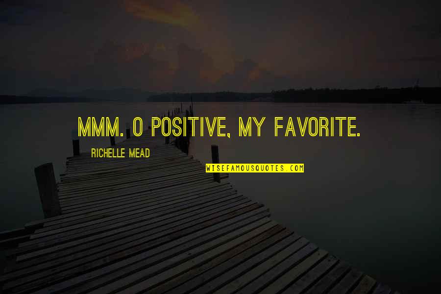 Bleskin Motor Quotes By Richelle Mead: Mmm. O positive, my favorite. Bleskin Motor Quotes By Richelle Mead: Mmm. O positive, my favorite.