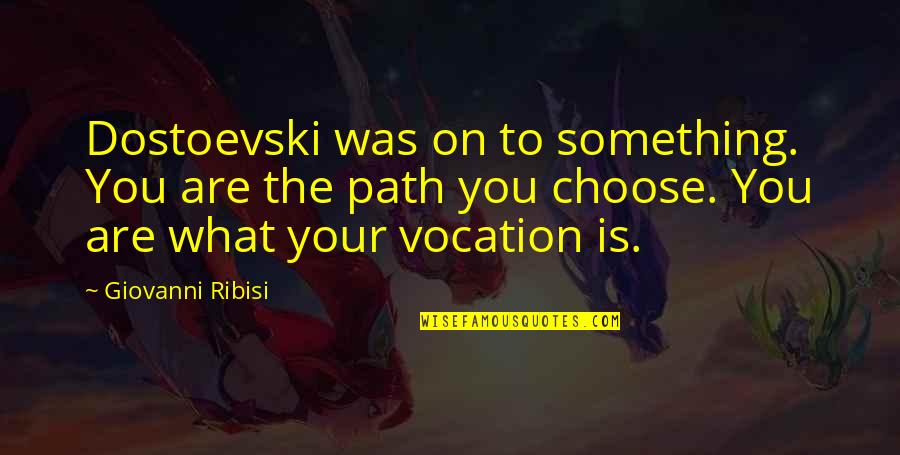 Bless Me Ultima Gabriel Quotes By Giovanni Ribisi: Dostoevski was on to something. You are the Bless Me Ultima Gabriel Quotes By Giovanni Ribisi: Dostoevski was on to something. You are the