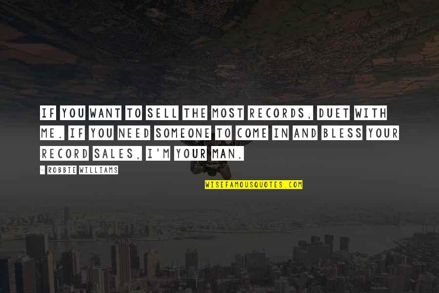 Bless My Man Quotes By Robbie Williams: If you want to sell the most records,