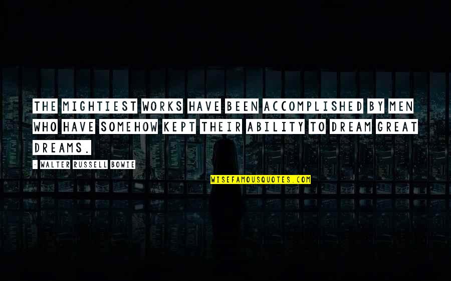 Bless Others Quotes By Walter Russell Bowie: The mightiest works have been accomplished by men Bless Others Quotes By Walter Russell Bowie: The mightiest works have been accomplished by men
