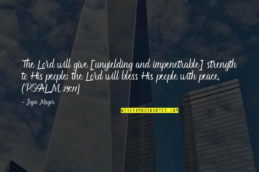 Bless The Quotes By Joyce Meyer: The Lord will give [unyielding and impenetrable] strength
