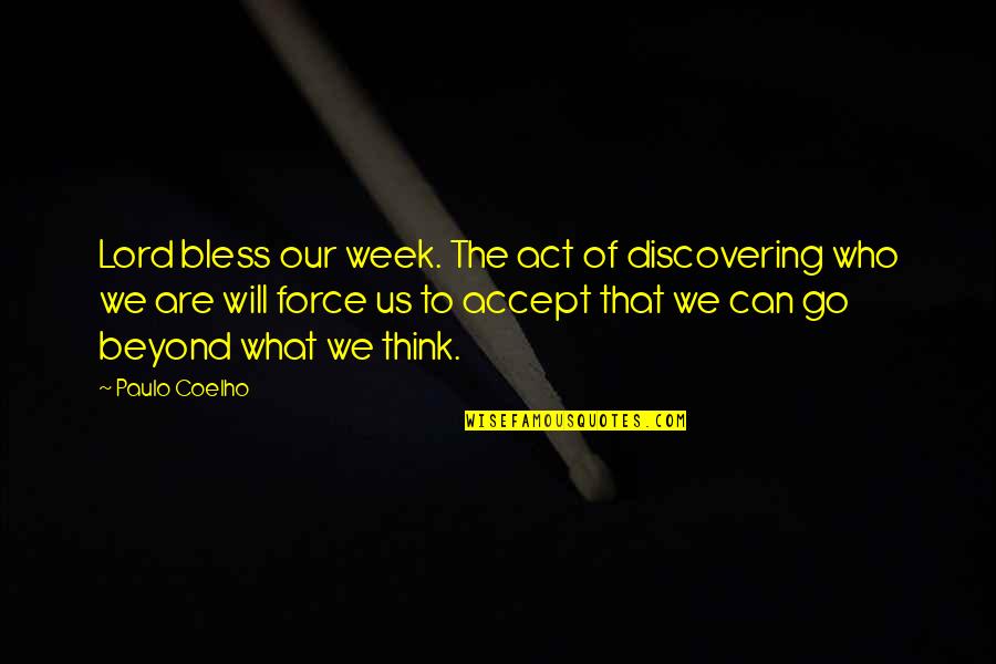 Bless The Quotes By Paulo Coelho: Lord bless our week. The act of discovering