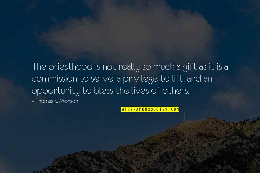 Bless The Quotes By Thomas S. Monson: The priesthood is not really so much a