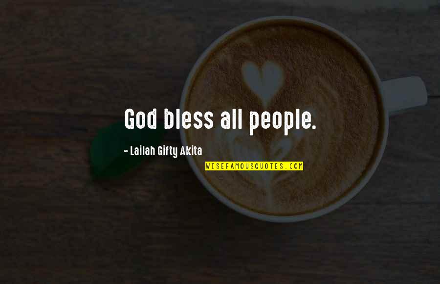 Bless The World Quotes By Lailah Gifty Akita: God bless all people.