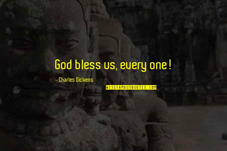 Bless Us God Quotes By Charles Dickens: God bless us, every one! Bless Us God Quotes By Charles Dickens: God bless us, every one!