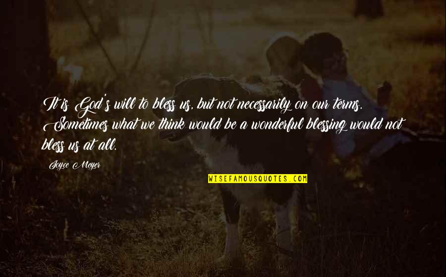 Bless Us God Quotes By Joyce Meyer: It is God's will to bless us, but Bless Us God Quotes By Joyce Meyer: It is God's will to bless us, but