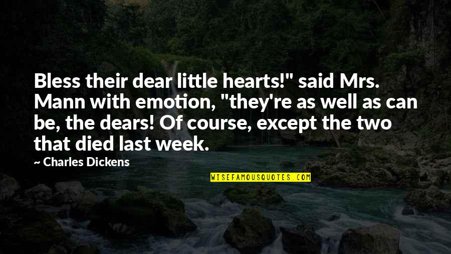 Bless Your Week Quotes By Charles Dickens: Bless their dear little hearts!" said Mrs. Mann