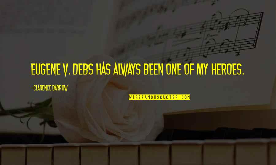 Bless Your Week Quotes By Clarence Darrow: Eugene V. Debs has always been one of