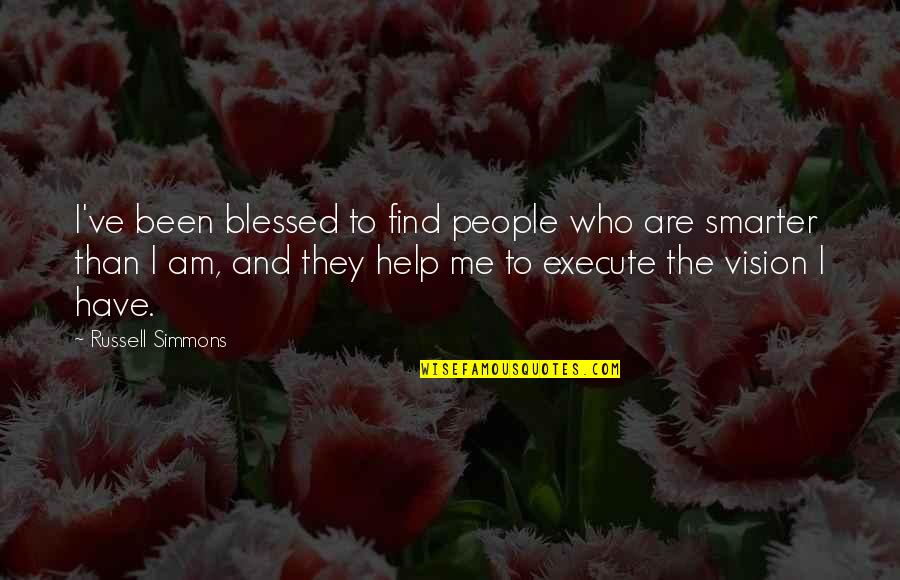 Blessed Am I Quotes By Russell Simmons: I've been blessed to find people who are Blessed Am I Quotes By Russell Simmons: I've been blessed to find people who are