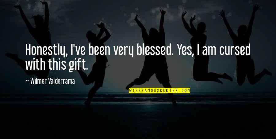 Blessed Am I Quotes By Wilmer Valderrama: Honestly, I've been very blessed. Yes, I am Blessed Am I Quotes By Wilmer Valderrama: Honestly, I've been very blessed. Yes, I am