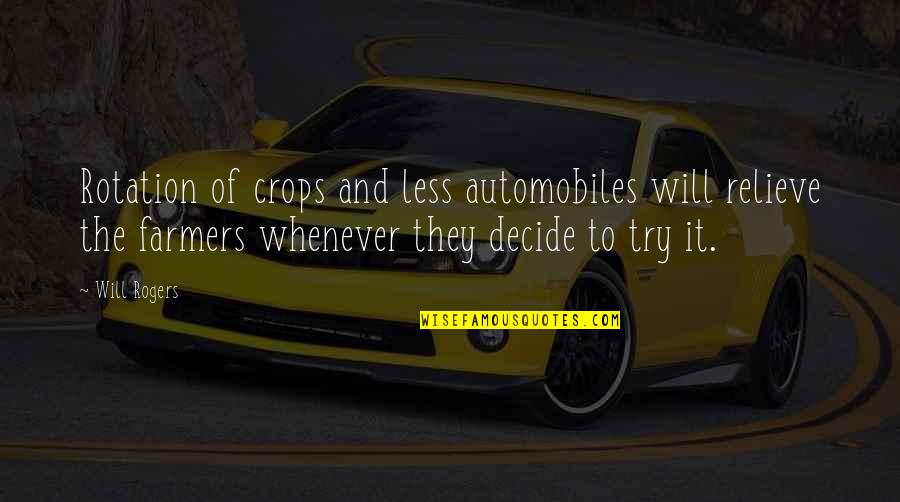 Blessed And Cursed Movie Quotes By Will Rogers: Rotation of crops and less automobiles will relieve