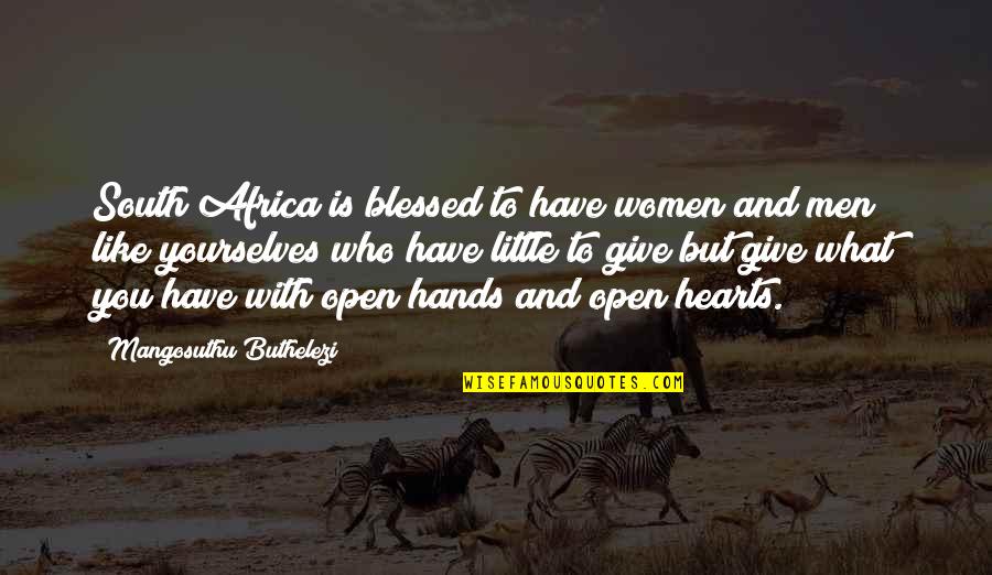 Blessed Are Those Who Give Quotes By Mangosuthu Buthelezi: South Africa is blessed to have women and