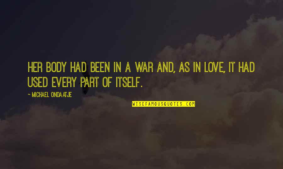 Blessed Assurance Quotes By Michael Ondaatje: Her body had been in a war and,