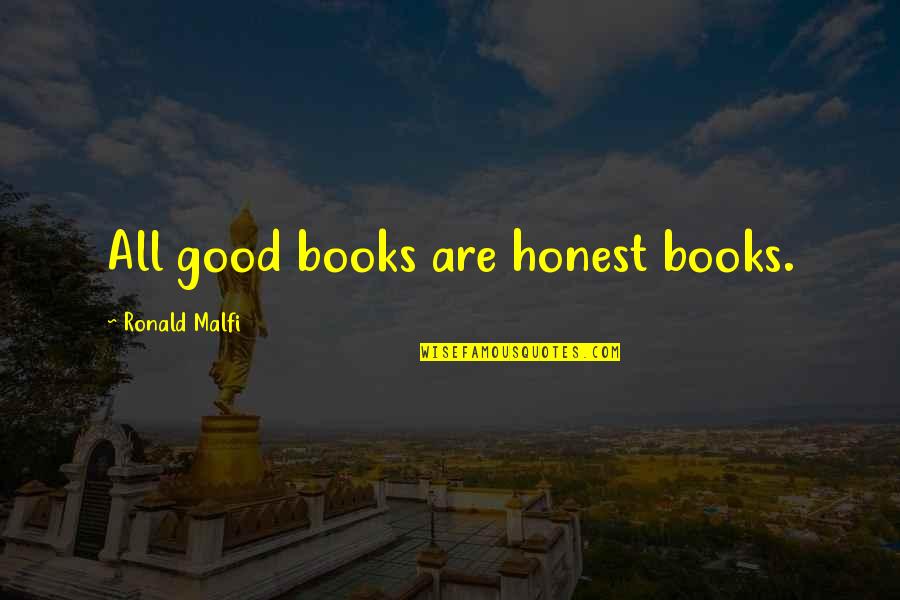 Blessed Basil Moreau Quotes By Ronald Malfi: All good books are honest books. Blessed Basil Moreau Quotes By Ronald Malfi: All good books are honest books.