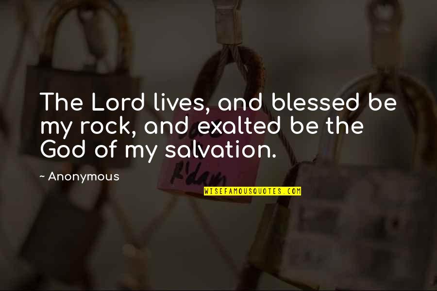 Blessed Be God Quotes By Anonymous: The Lord lives, and blessed be my rock,